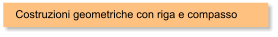 Costruzioni geometriche con riga e compasso